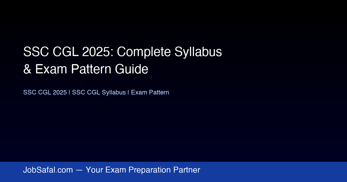 SSC CGL 2025: Complete Syllabus & Exam Pattern Guide