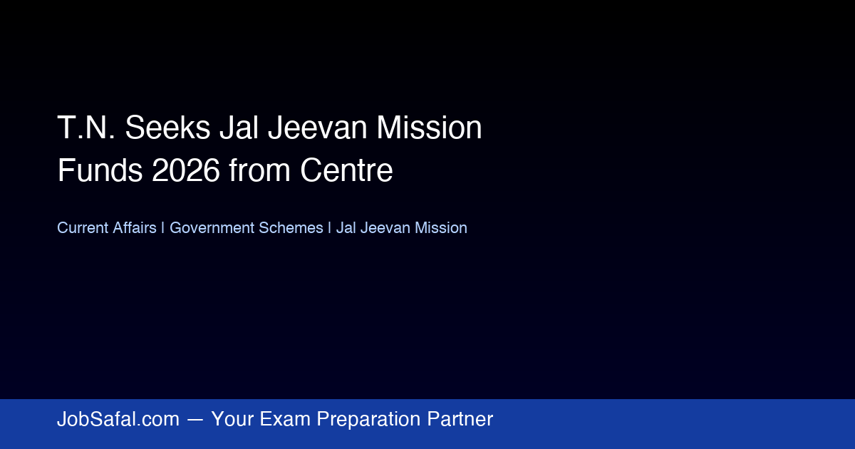 T.N. Seeks Jal Jeevan Mission Funds 2026 from Centre