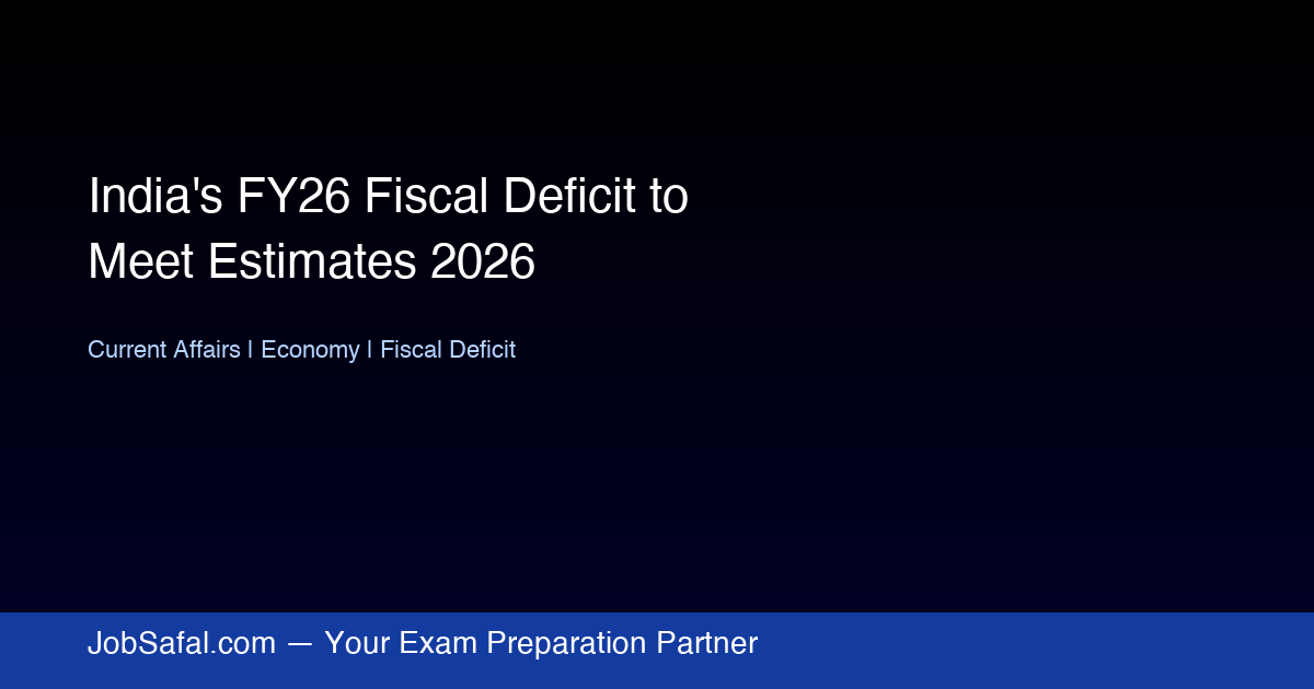 India's FY26 Fiscal Deficit to Meet Estimates 2026