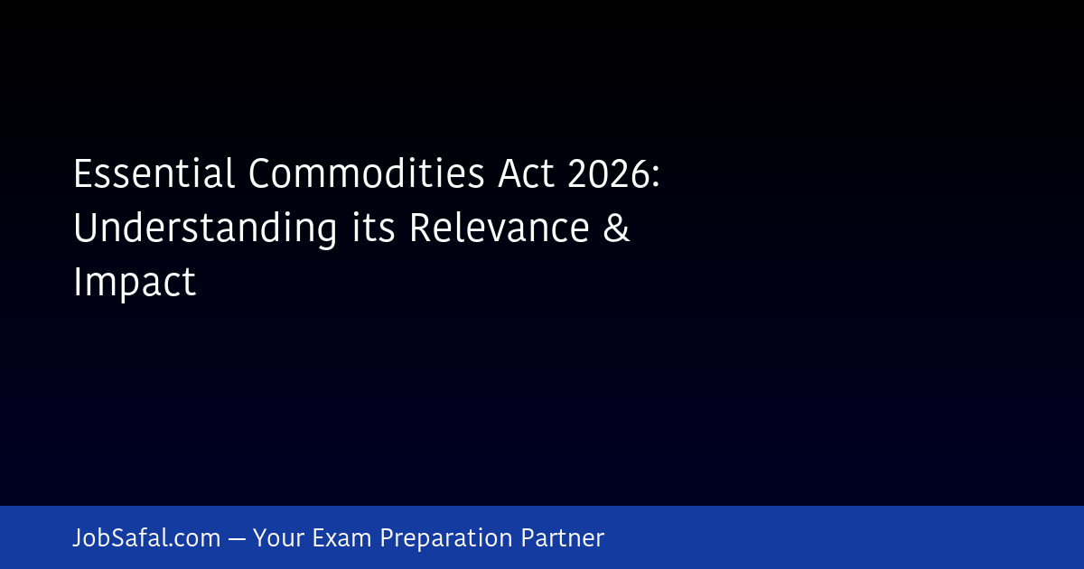 Essential Commodities Act 2026: Understanding its Relevance & Impact