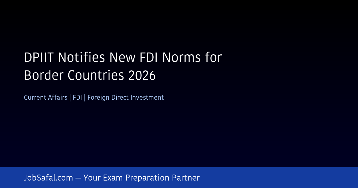 DPIIT Notifies New FDI Norms for Border Countries 2026