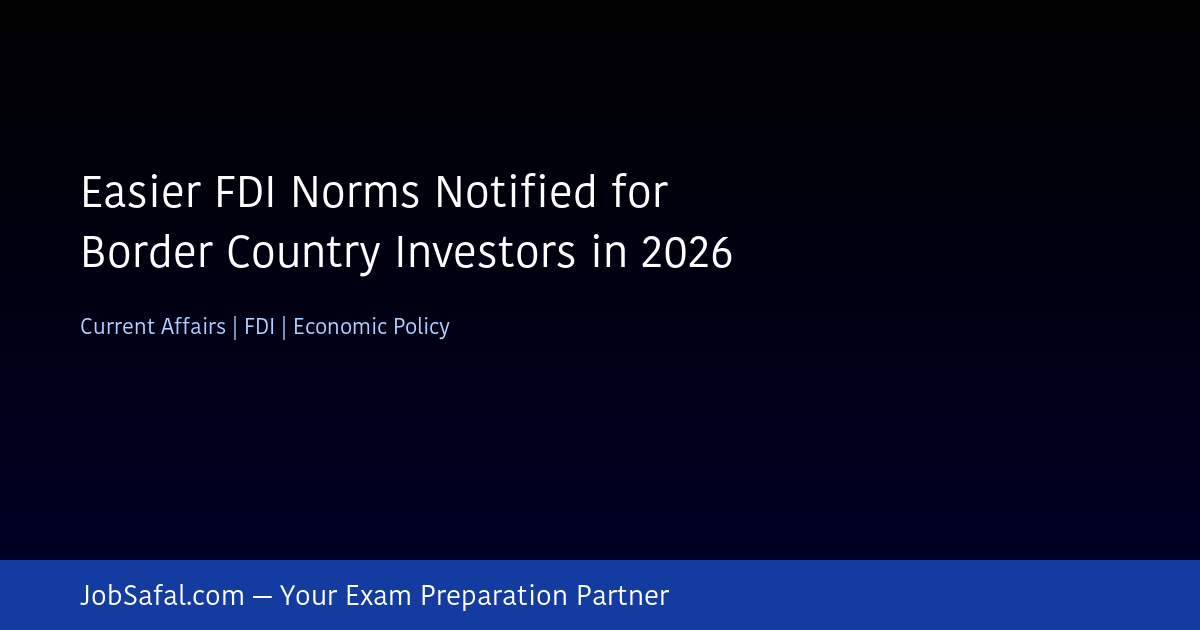 Easier FDI Norms Notified for Border Country Investors in 2026
