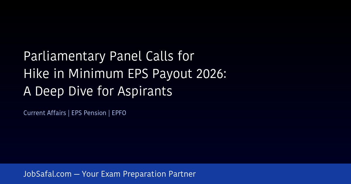Parliamentary Panel Calls for Hike in Minimum EPS Payout 2026: A Deep Dive for Aspirants