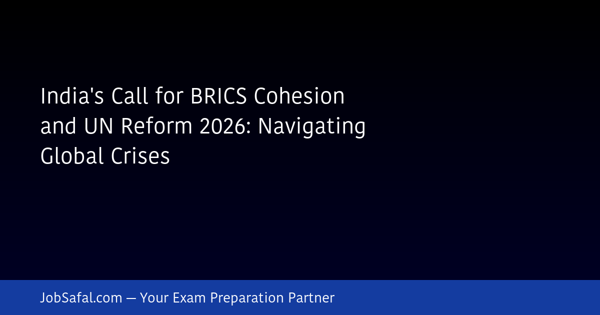 India's Call for BRICS Cohesion and UN Reform 2026: Navigating Global Crises