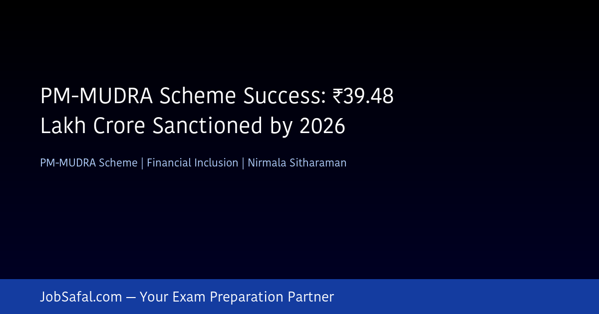 PM-MUDRA Scheme Success: ₹39.48 Lakh Crore Sanctioned by 2026
