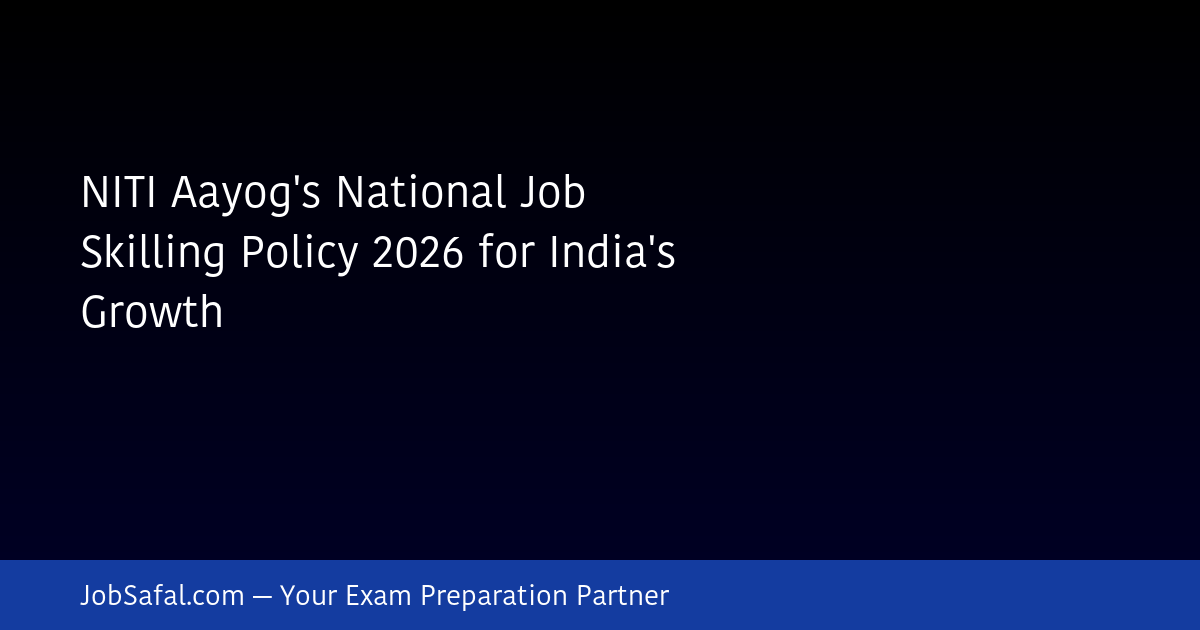 NITI Aayog's National Job Skilling Policy 2026 for India's Growth