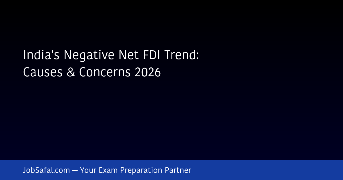 India's Negative Net FDI Trend: Causes & Concerns 2026