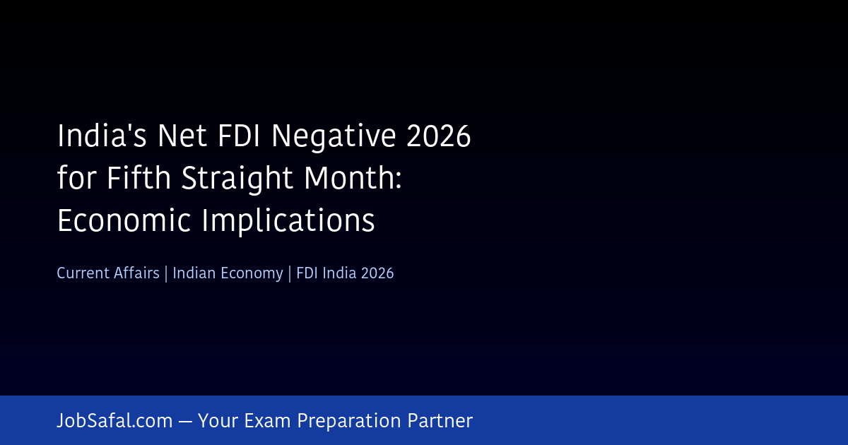 India's Net FDI Negative 2026 for Fifth Straight Month: Economic Implications