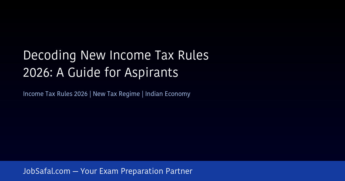 Decoding New Income Tax Rules 2026: A Guide for Aspirants