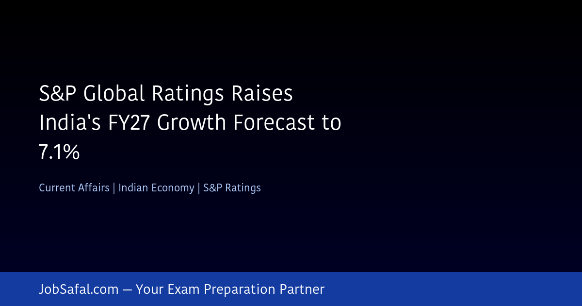 S&P Global Ratings Raises India's FY27 Growth Forecast to 7.1%