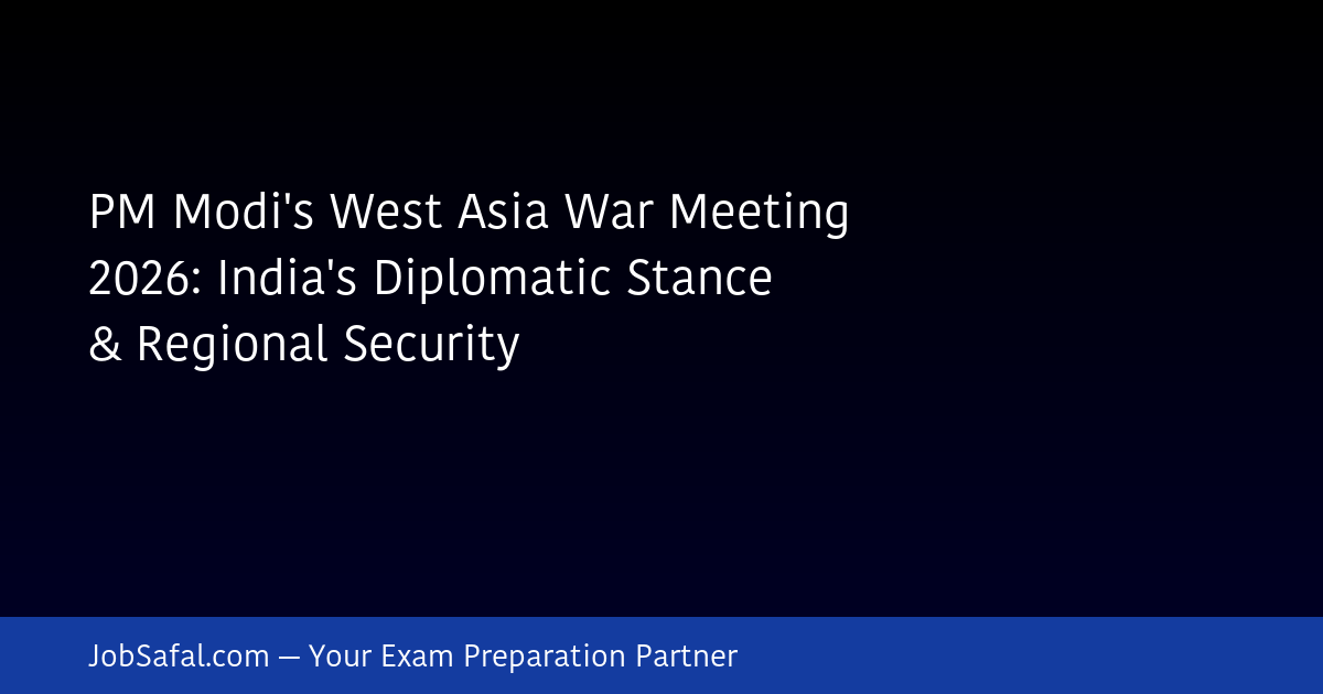 PM Modi's West Asia War Meeting 2026: India's Diplomatic Stance & Regional Security