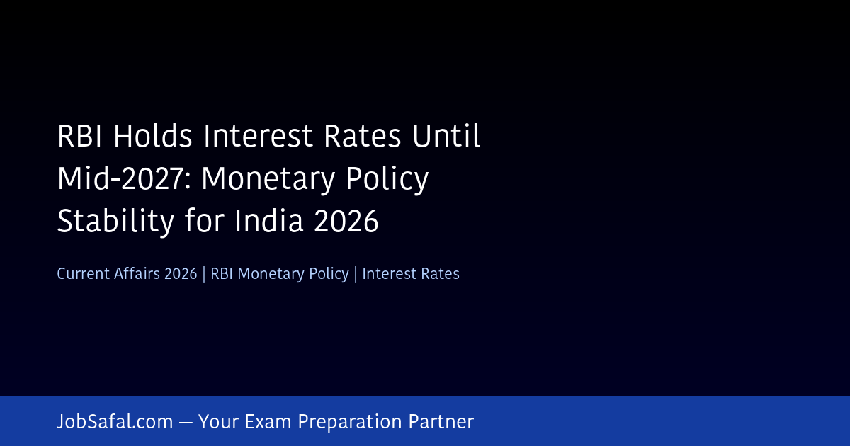 RBI Holds Interest Rates Until Mid-2027: Monetary Policy Stability for India 2026