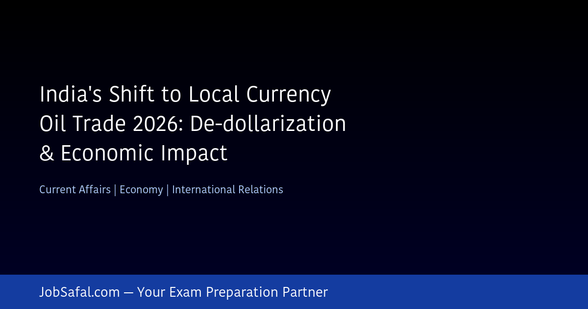 India's Shift to Local Currency Oil Trade 2026: De-dollarization & Economic Impact