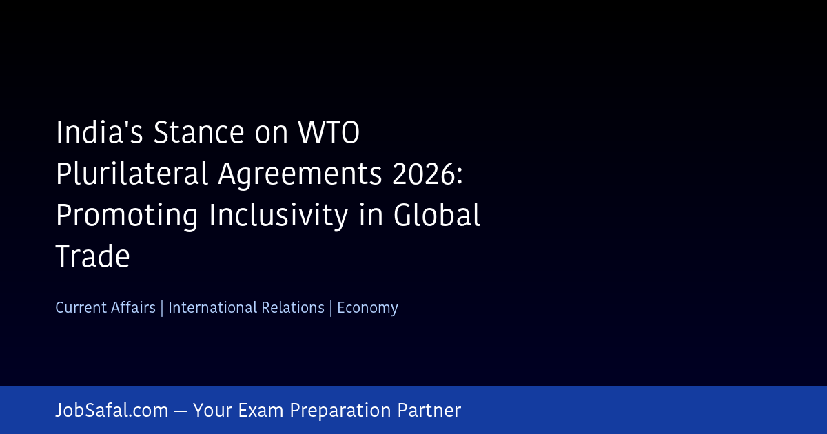 India's Stance on WTO Plurilateral Agreements 2026: Promoting Inclusivity in Global Trade