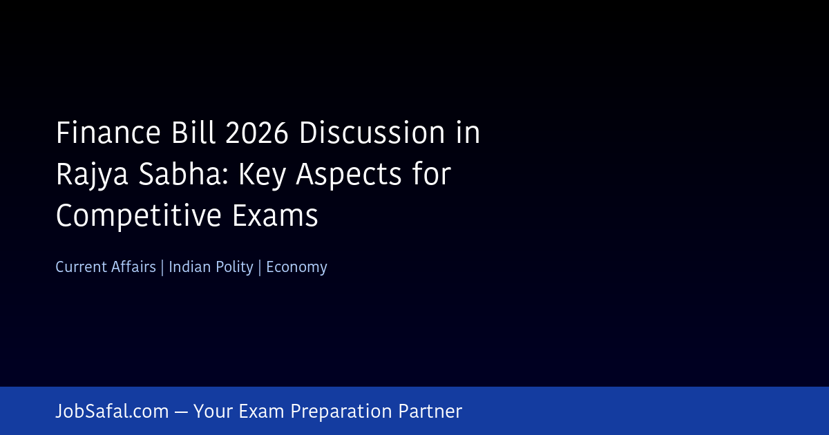 Finance Bill 2026 Discussion in Rajya Sabha: Key Aspects for Competitive Exams
