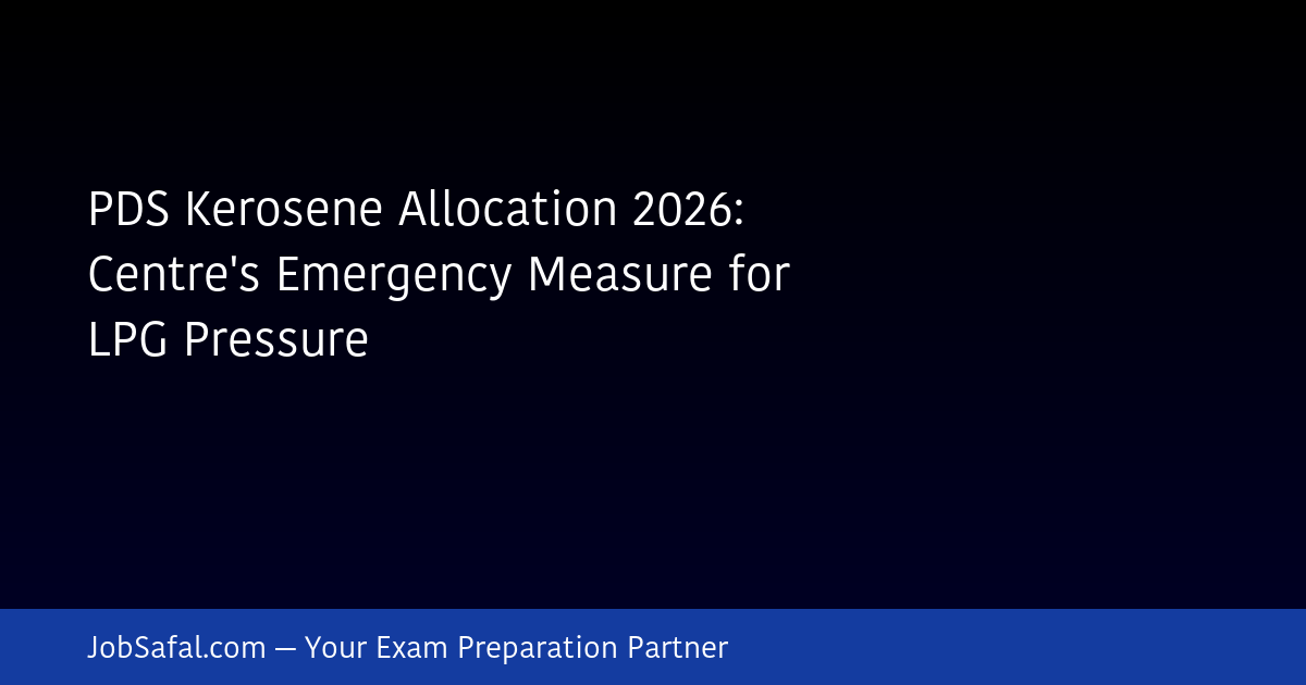 PDS Kerosene Allocation 2026: Centre's Emergency Measure for LPG Pressure