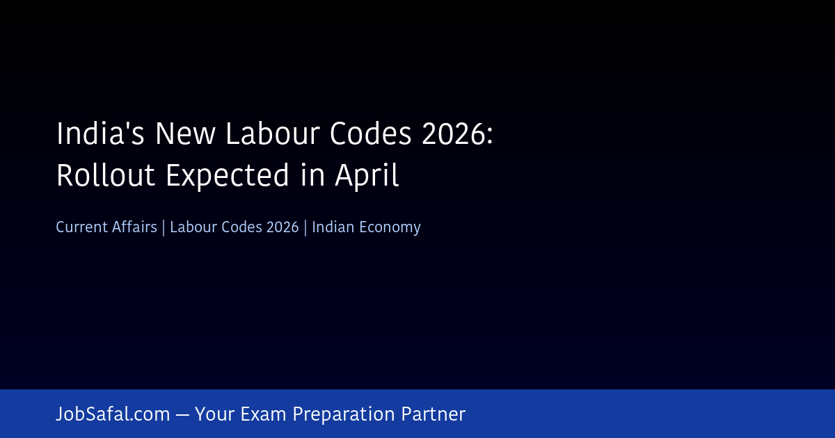 India's New Labour Codes 2026: Rollout Expected in April