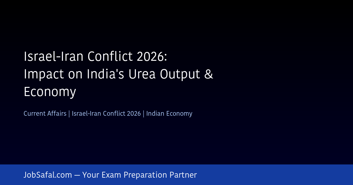 Israel-Iran Conflict 2026: Impact on India's Urea Output & Economy