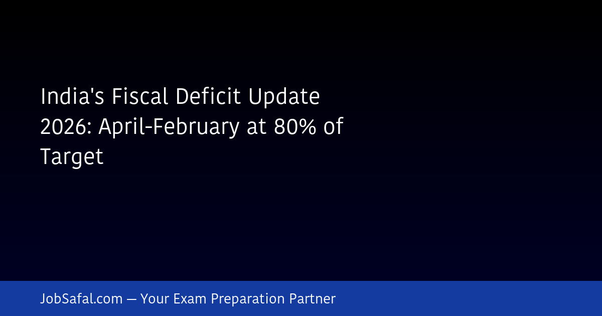 India's Fiscal Deficit Update 2026: April-February at 80% of Target