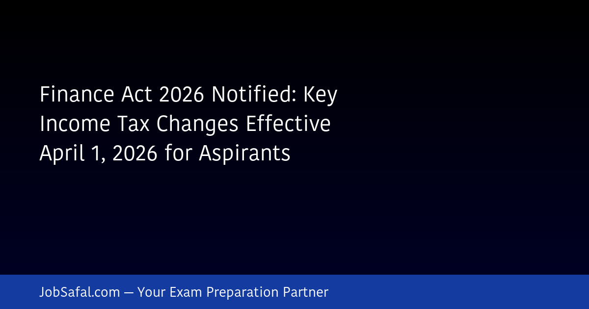 Finance Act 2026 Notified: Key Income Tax Changes Effective April 1, 2026 for Aspirants