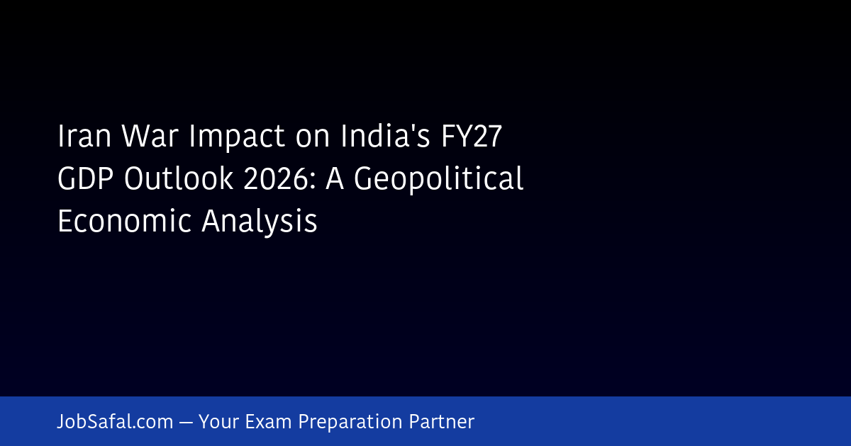 Iran War Impact on India's FY27 GDP Outlook 2026: A Geopolitical Economic Analysis
