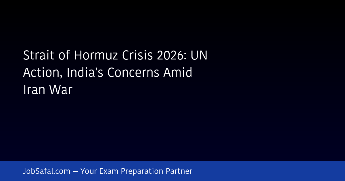 Strait of Hormuz Crisis 2026: UN Action, India's Concerns Amid Iran War