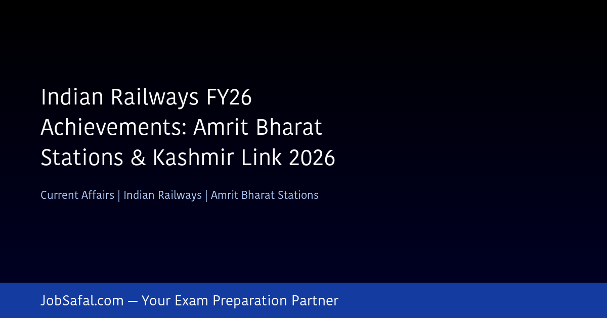 Indian Railways FY26 Achievements: Amrit Bharat Stations & Kashmir Link 2026