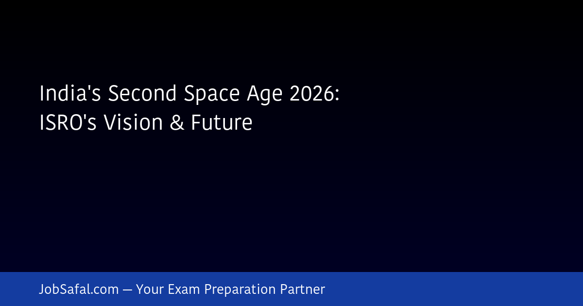 India's Second Space Age 2026: ISRO's Vision & Future