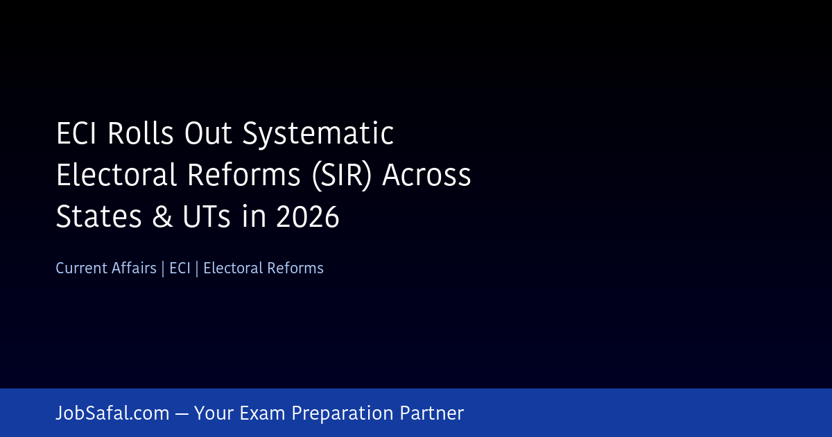 ECI Rolls Out Systematic Electoral Reforms (SIR) Across States & UTs in 2026