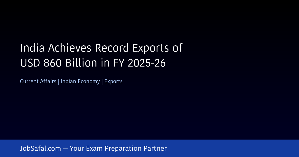 India Achieves Record Exports of USD 860 Billion in FY 2025-26