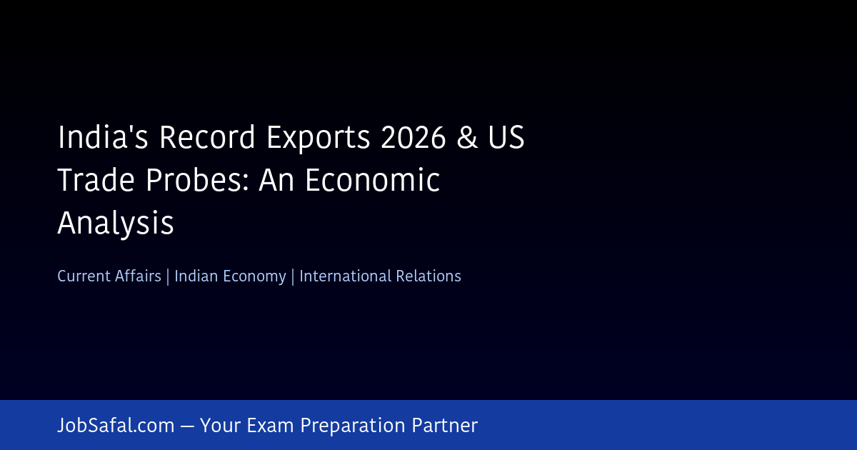 India's Record Exports 2026 & US Trade Probes: An Economic Analysis
