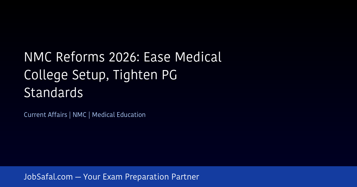 NMC Reforms 2026: Ease Medical College Setup, Tighten PG Standards