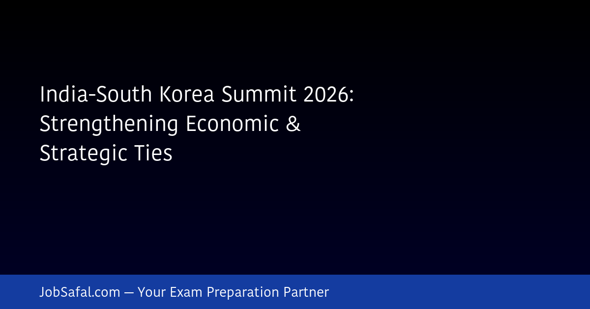 India-South Korea Summit 2026: Strengthening Economic & Strategic Ties