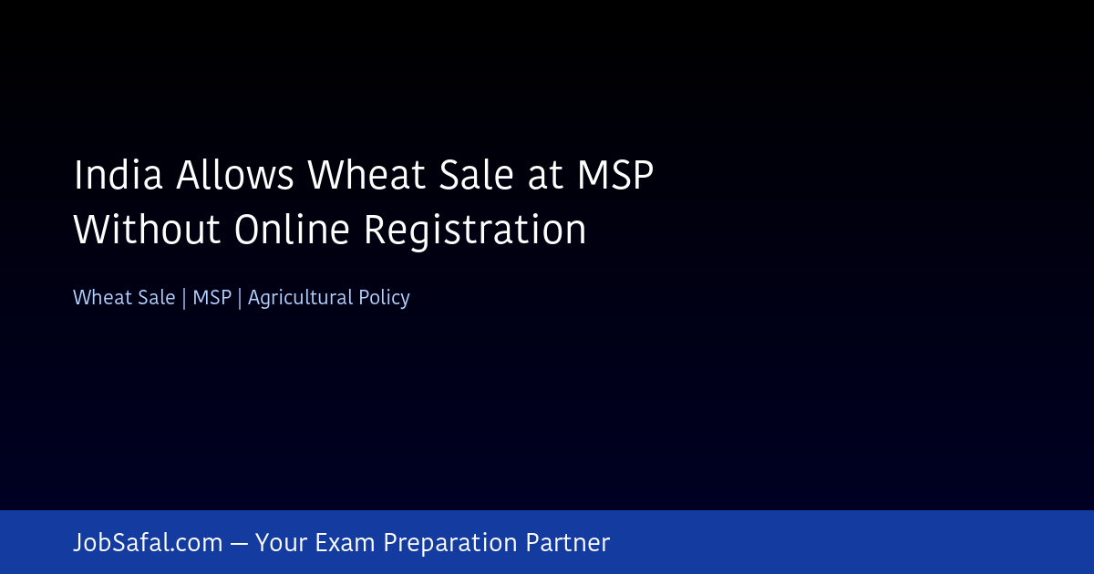 India Allows Wheat Sale at MSP Without Online Registration