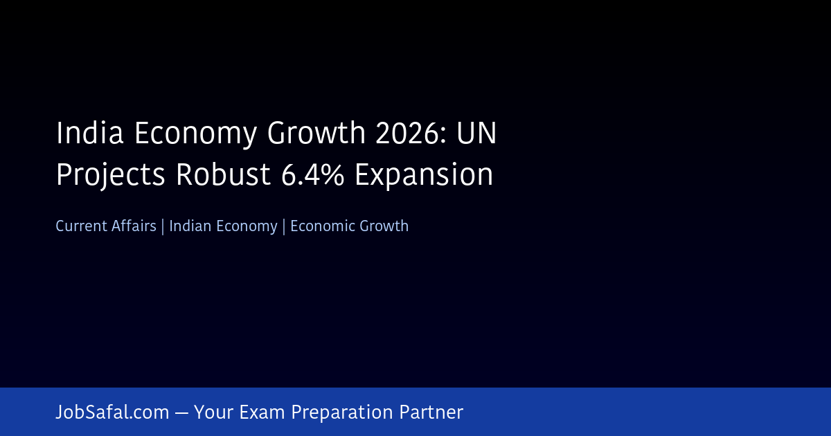 India Economy Growth 2026: UN Projects Robust 6.4% Expansion