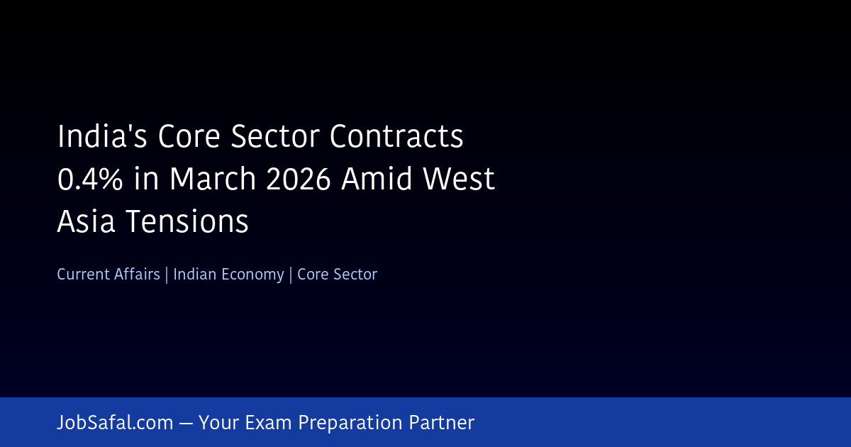 India's Core Sector Contracts 0.4% in March 2026 Amid West Asia Tensions
