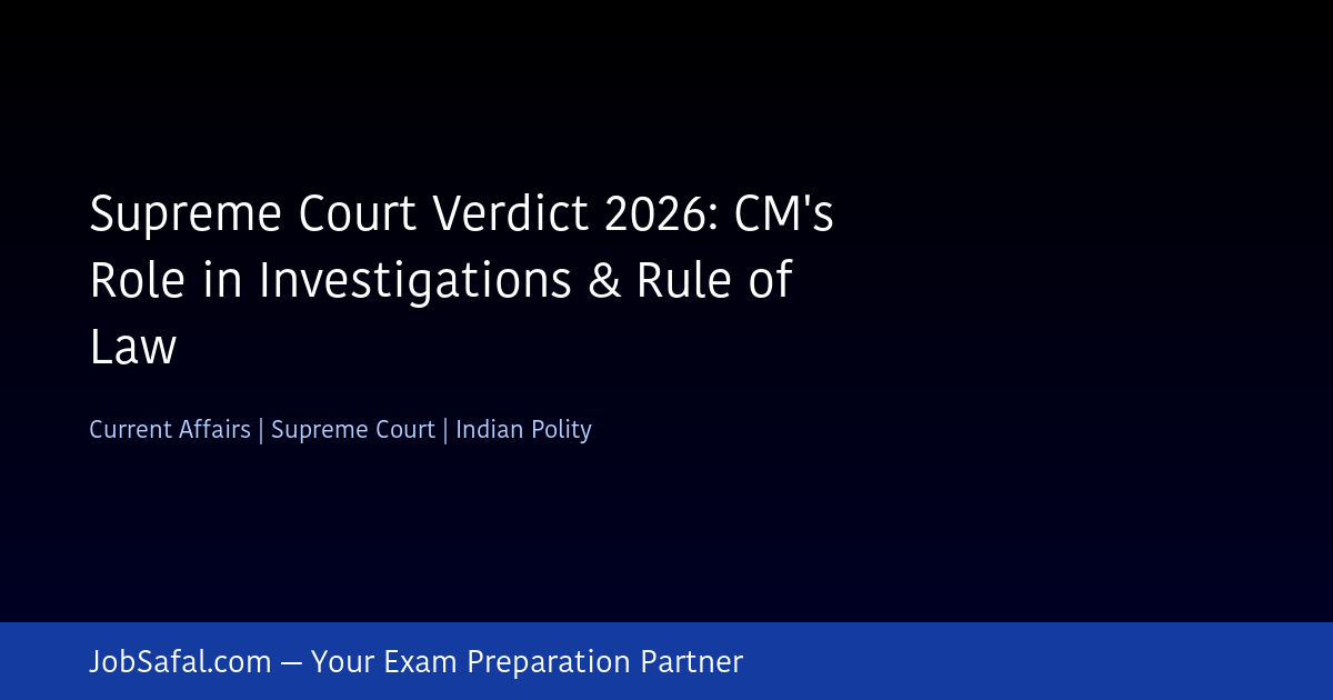Supreme Court Verdict 2026: CM's Role in Investigations & Rule of Law