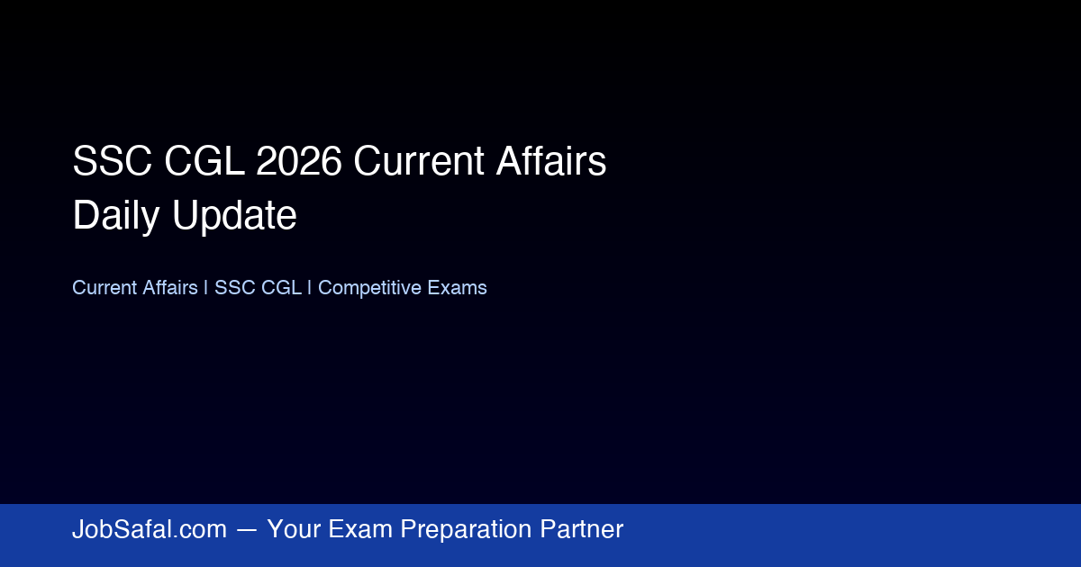 SSC CGL 2026 Current Affairs Daily Update