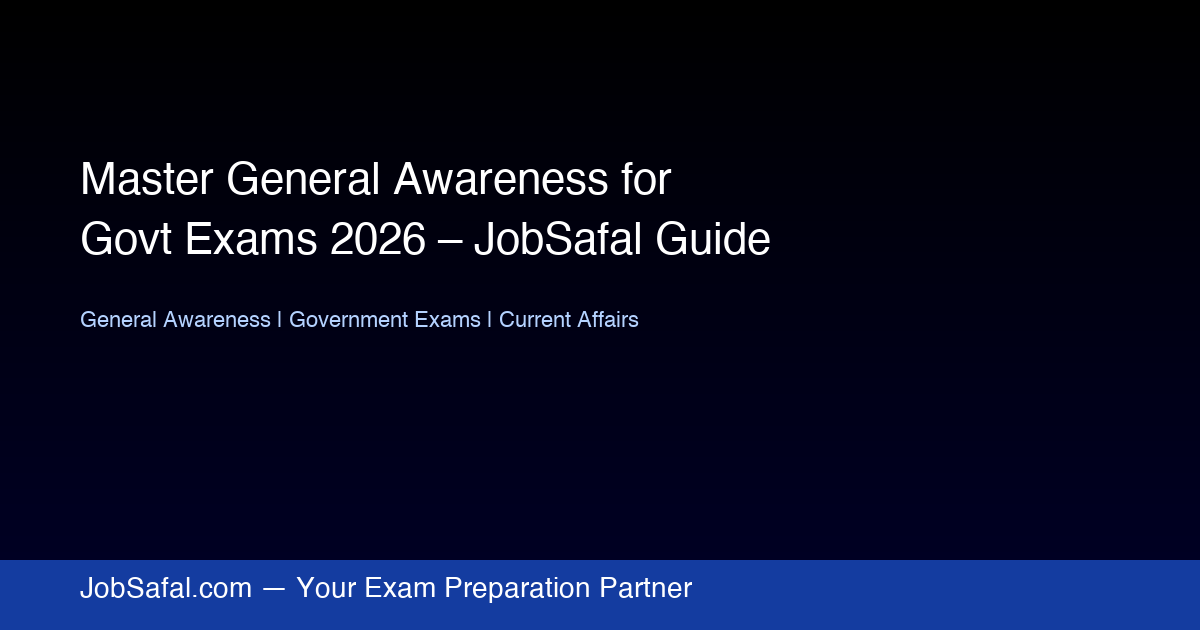Master General Awareness for Govt Exams 2026 – JobSafal Guide