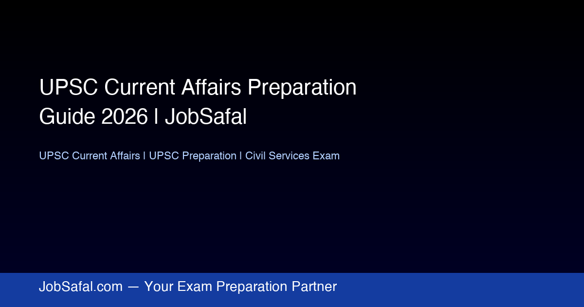 UPSC Current Affairs Preparation Guide 2026 | JobSafal