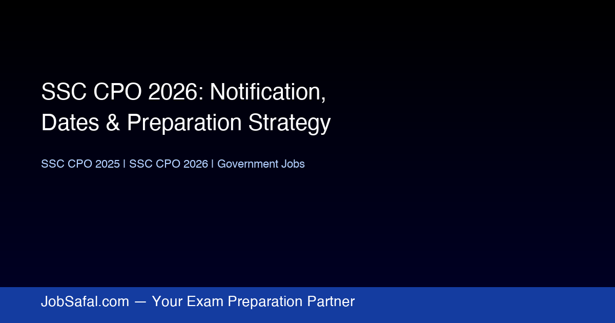 SSC CPO 2026: Notification, Dates & Preparation Strategy