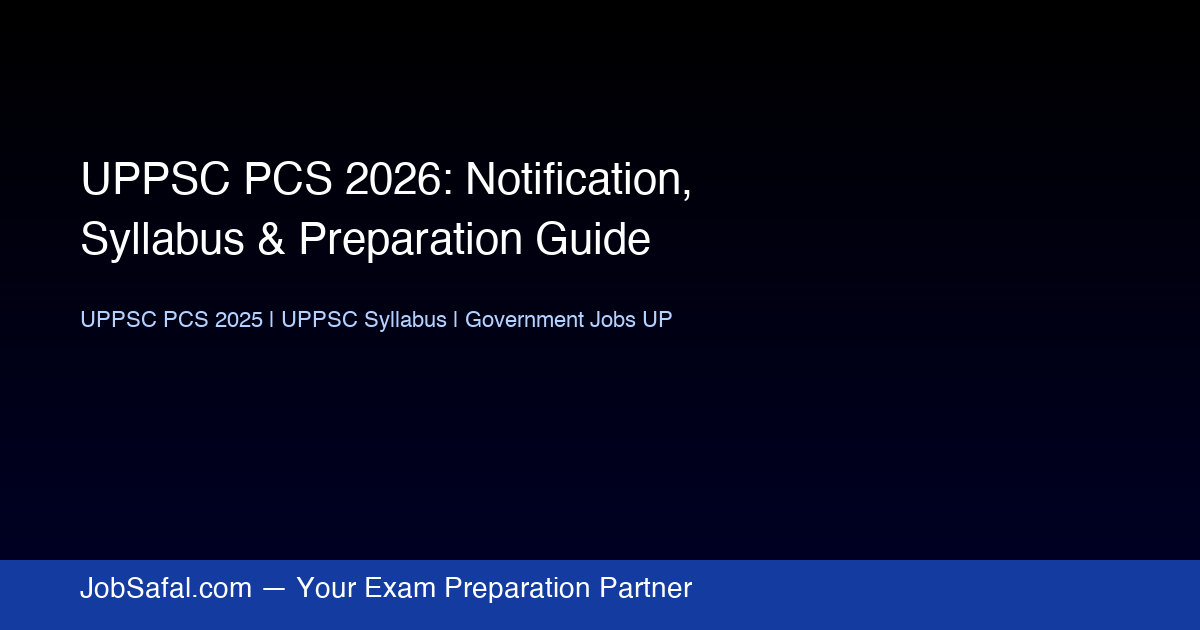 UPPSC PCS 2026: Notification, Syllabus & Preparation Guide