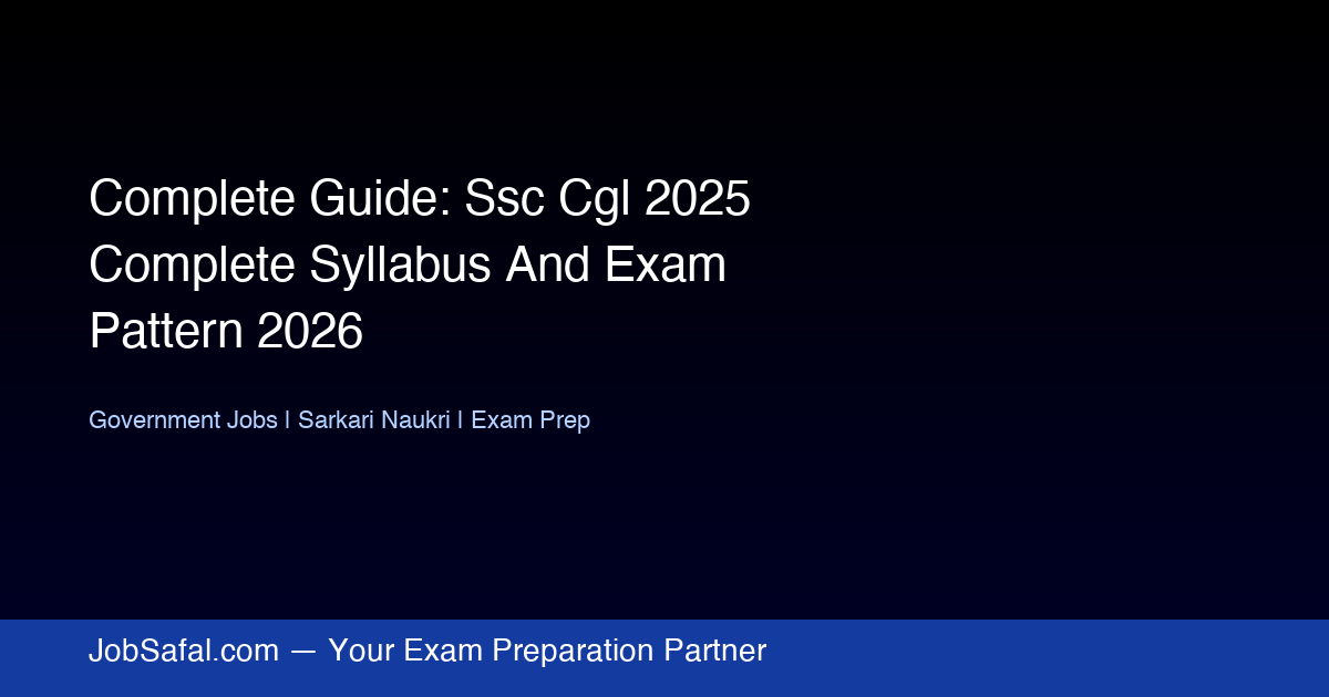 Complete Guide: Ssc Cgl 2025 Complete Syllabus And Exam Pattern 2026