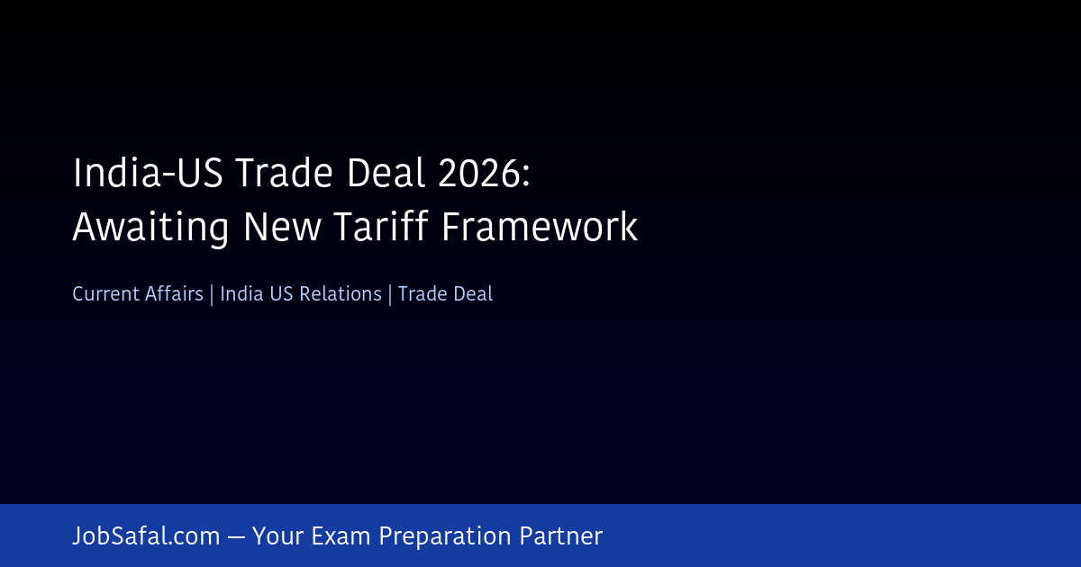 India-US Trade Deal 2026: Awaiting New Tariff Framework