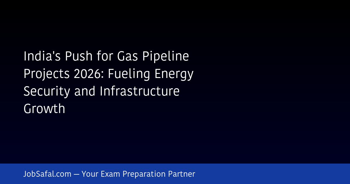 India's Push for Gas Pipeline Projects 2026: Fueling Energy Security and Infrastructure Growth