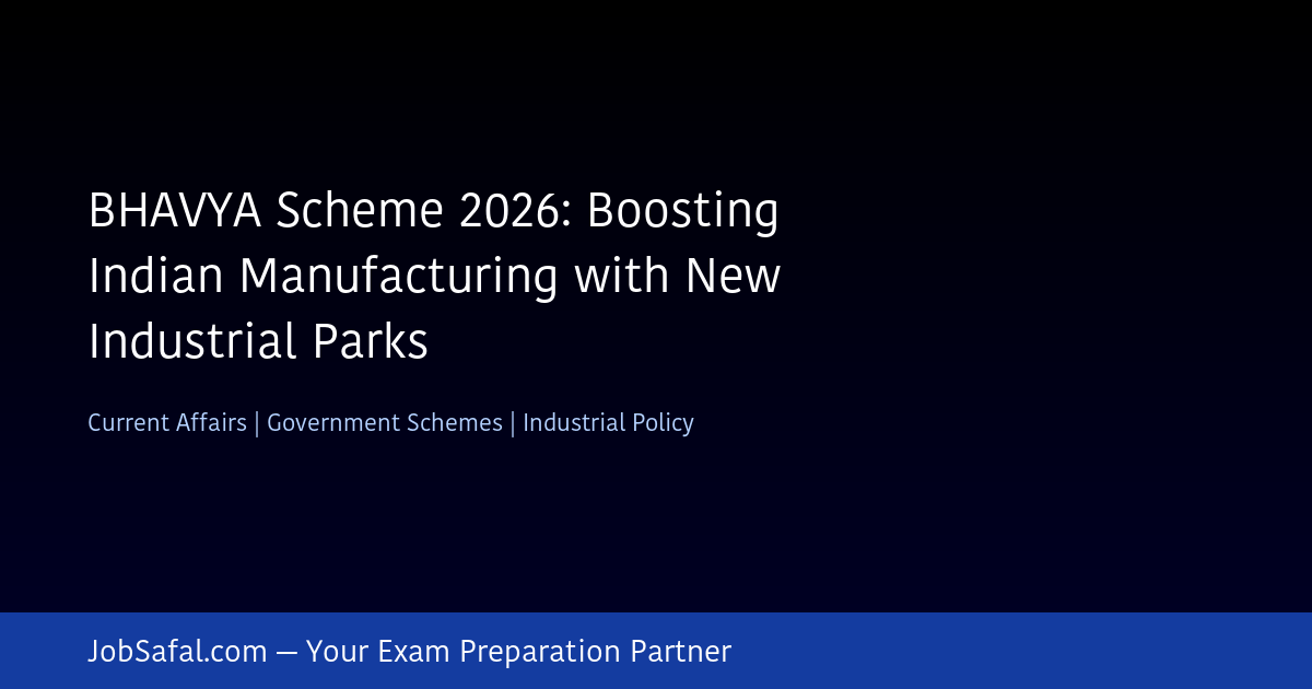BHAVYA Scheme 2026: Boosting Indian Manufacturing with New Industrial Parks