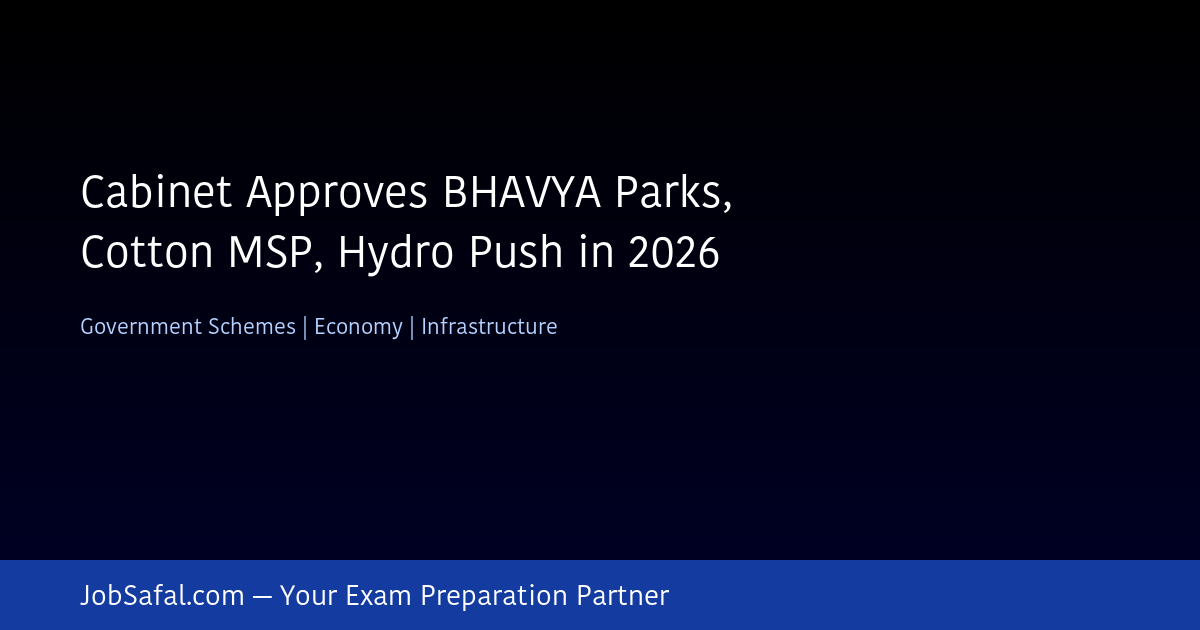 Cabinet Approves BHAVYA Parks, Cotton MSP, Hydro Push in 2026
