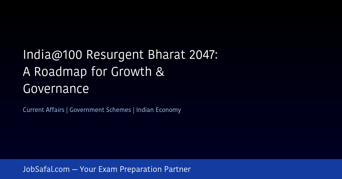 India@100 Resurgent Bharat 2047: A Roadmap for Growth & Governance