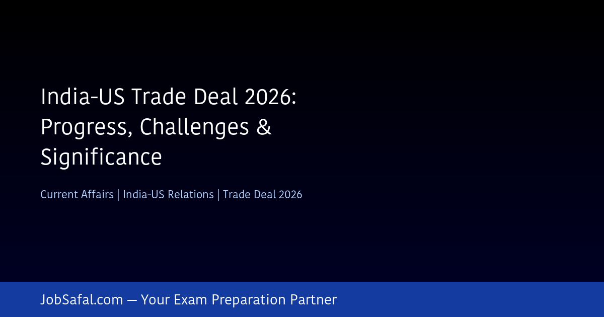 India-US Trade Deal 2026: Progress, Challenges & Significance