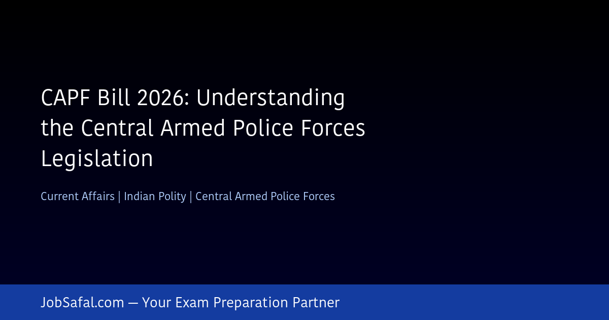 CAPF Bill 2026: Understanding the Central Armed Police Forces Legislation